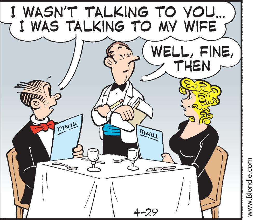 Interaction OCR: I WASN'T TALKING TO YO. I WAS TALKING TO MY WIFE WELLTHEN menu 4-29 www.Blondie.com I WASN'T TALKING TO YO. I WAS TALKING TO MY WIFE WELLTHEN menu 4-29 www.Blondie.com