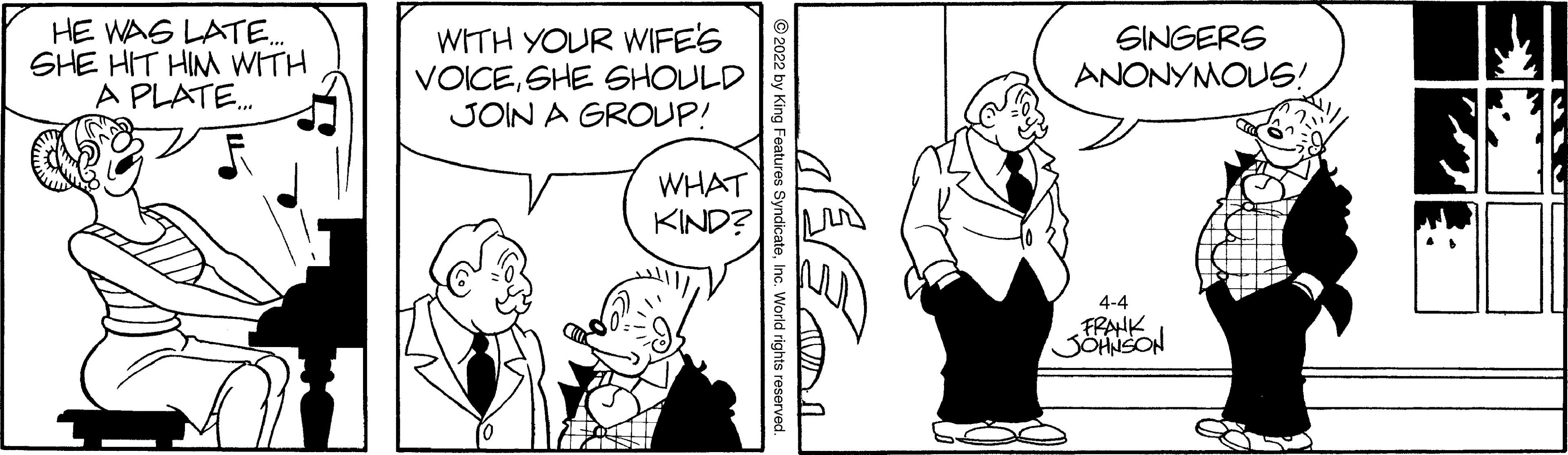 Interaction OCR: HE WAG LATE.. SHE HIT HIM WITH A PLATE. WITH YOUR WIFE'S VOICESHE GHOULD JOIN A GROUP! SINGERS ANONYMOUS! WHAT KIND? 4-4 FRANK SOHNSON HE WAG LATE.. SHE HIT HIM WITH A PLATE. WITH YOUR WIFE'S VOICESHE GHOULD JOIN A GROUP! SINGERS ANONYMOUS! WHAT KIND? 4-4 FRANK SOHNSON