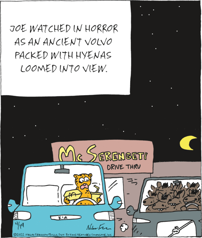 Science OCR: JOE WATCHED IN HORROR AS AN ANCIENT VOLVO PACKED WITH HYENAS LOOMED INTO VIEW. McSERENGETI DRIVE THRU BIA ©2022 NIKLAS ERIKSSON/BULLSINC JOE WATCHED IN HORROR AS AN ANCIENT VOLVO PACKED WITH HYENAS LOOMED INTO VIEW. McSERENGETI DRIVE THRU BIA ©2022 NIKLAS ERIKSSON/BULLSDIST. BY KING FEATURES SYNDICATE