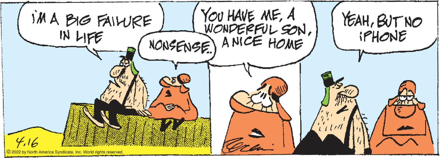 Mammal OCR: IM A BIG FAIWRE IN LIFE You HAVE MEA WONDERFUL SONNONSENSE) A NICE HOME YEAHBUT NO IPHONE 4.16 © 2022 by North America SyndicateInc. World rights reserved. IM A BIG FAIWRE IN LIFE You HAVE MEA WONDERFUL SONNONSENSE) A NICE HOME YEAHBUT NO IPHONE 4.16 © 2022 by North America SyndicateInc. World rights reserved.