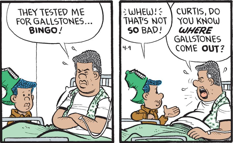 Art OCR: : WHEW!? THEY TESTED ME FOR GALLSTONES... BINGO! CURTISDO THAT'S NOT YOU KNOW WHERE GALLSTONES COME OUT? SO BAD! 4-9 : WHEW!? THEY TESTED ME FOR GALLSTONES... BINGO! CURTISDO THAT'S NOT YOU KNOW WHERE GALLSTONES COME OUT? SO BAD! 4-9