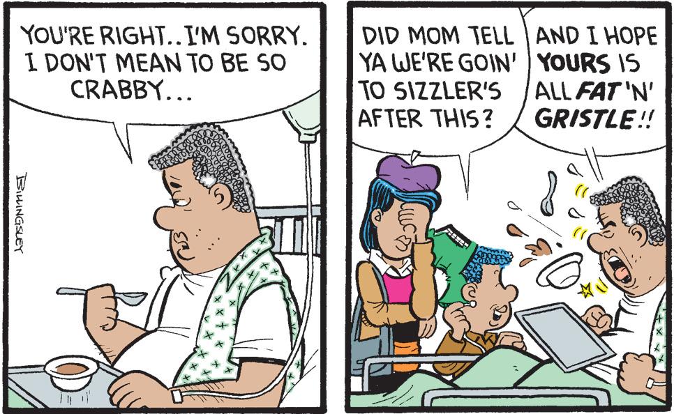 Comic book OCR: YOU'RE RIGHT..I'M SORRY. I DON'T MEAN TO BE SO CRABBY... DID MOM TELL AND I HOPE YA WE'RE GOIN' YOURS IS TO SIZZLER'S AFTER THIS? ALL FAT 'N' GRISTLE!! BIHINGSLEY YOU'RE RIGHT..I'M SORRY. I DON'T MEAN TO BE SO CRABBY... DID MOM TELL AND I HOPE YA WE'RE GOIN' YOURS IS TO SIZZLER'S AFTER THIS? ALL FAT 'N' GRISTLE!! BIHINGSLEY