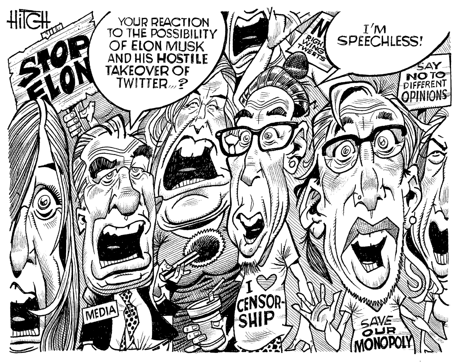 Art OCR: HIIGH YOUR REACTION TO THE POSSIBILITY OF ELON MUSK AND HIS HOSTILE TAKEOVER OF TWITTER.? I'M SPEECHLESS! RIGH WING TWEETS STOP SAY NO TO DIFFERENT OPINIONS CENSOR SHIP MEDIA SAVE OUR MONOPOLY HIIGH YOUR REACTION TO THE POSSIBILITY OF ELON MUSK AND HIS HOSTILE TAKEOVER OF TWITTER.? I'M SPEECHLESS! RIGH WING TWEETS STOP SAY NO TO DIFFERENT OPINIONS CENSOR SHIP MEDIA SAVE OUR MONOPOLY