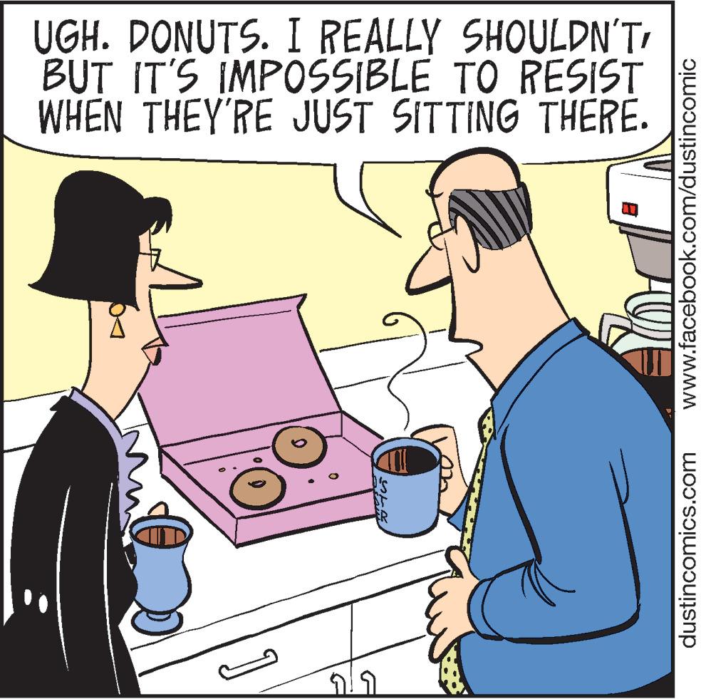 Illustration OCR: UGH. DONUTS. I REALLY SHOULDN'T BUT IT'S IMPOSSIBLE TO RESIST WHEN THEY'RE JUST SITTING THERE. dustincomics.com www.facebook.com/dustincomic UGH. DONUTS. I REALLY SHOULDN'T BUT IT'S IMPOSSIBLE TO RESIST WHEN THEY'RE JUST SITTING THERE. dustincomics.com www.facebook.com/dustincomic