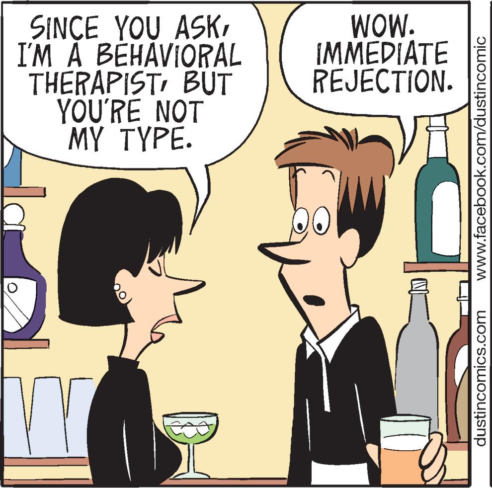 Interaction OCR: SINÇE YOU ASKI'M À BÉHAVIORAL THERAPISTBUT YÖU'RE NOT MY TYPE. WOW. IMMEDIATE REJECTION. dustincomics.com www.facebook.com/dustincomic SINÇE YOU ASKI'M À BÉHAVIORAL THERAPISTBUT YÖU'RE NOT MY TYPE. WOW. IMMEDIATE REJECTION. dustincomics.com www.facebook.com/dustincomic