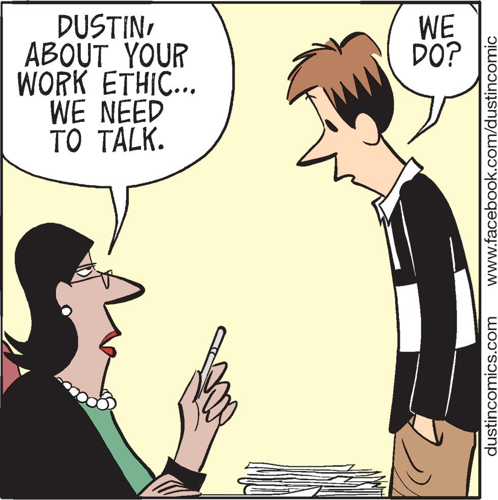 Organism OCR: DUSTINABOUT YOUR WORK ETHIC.. WE NEED TO TALK. WE DO? dustincomics.com www.facebook.com/dustincomic DUSTINABOUT YOUR WORK ETHIC.. WE NEED TO TALK. WE DO? dustincomics.com www.facebook.com/dustincomic