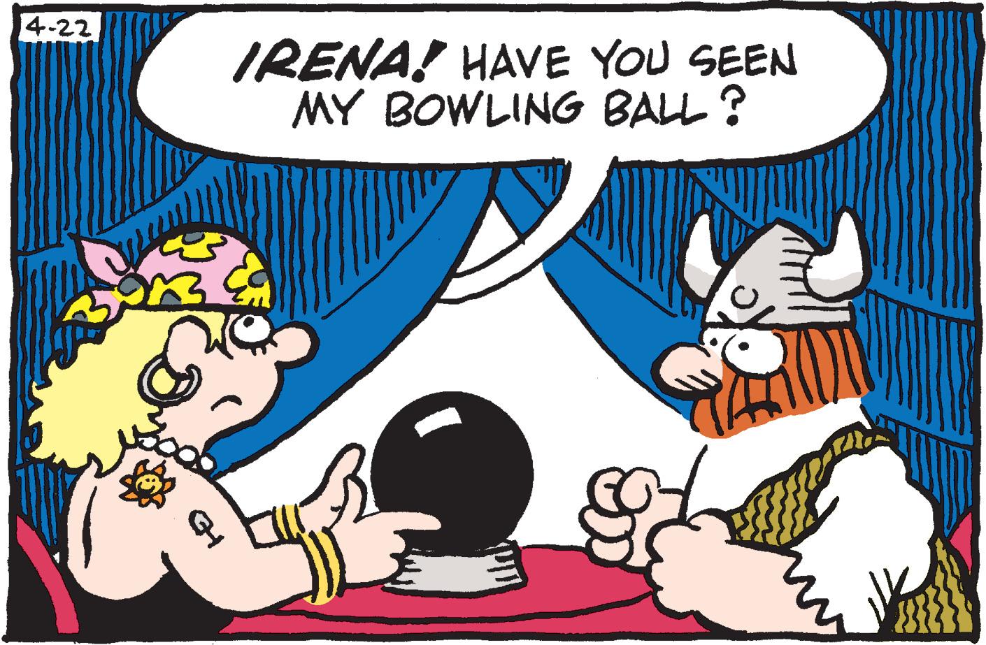 Mammal OCR: 4-22 IRENA! HAVE YOU SEEN MY BOWLING BALL ? 4-22 IRENA! HAVE YOU SEEN MY BOWLING BALL ?