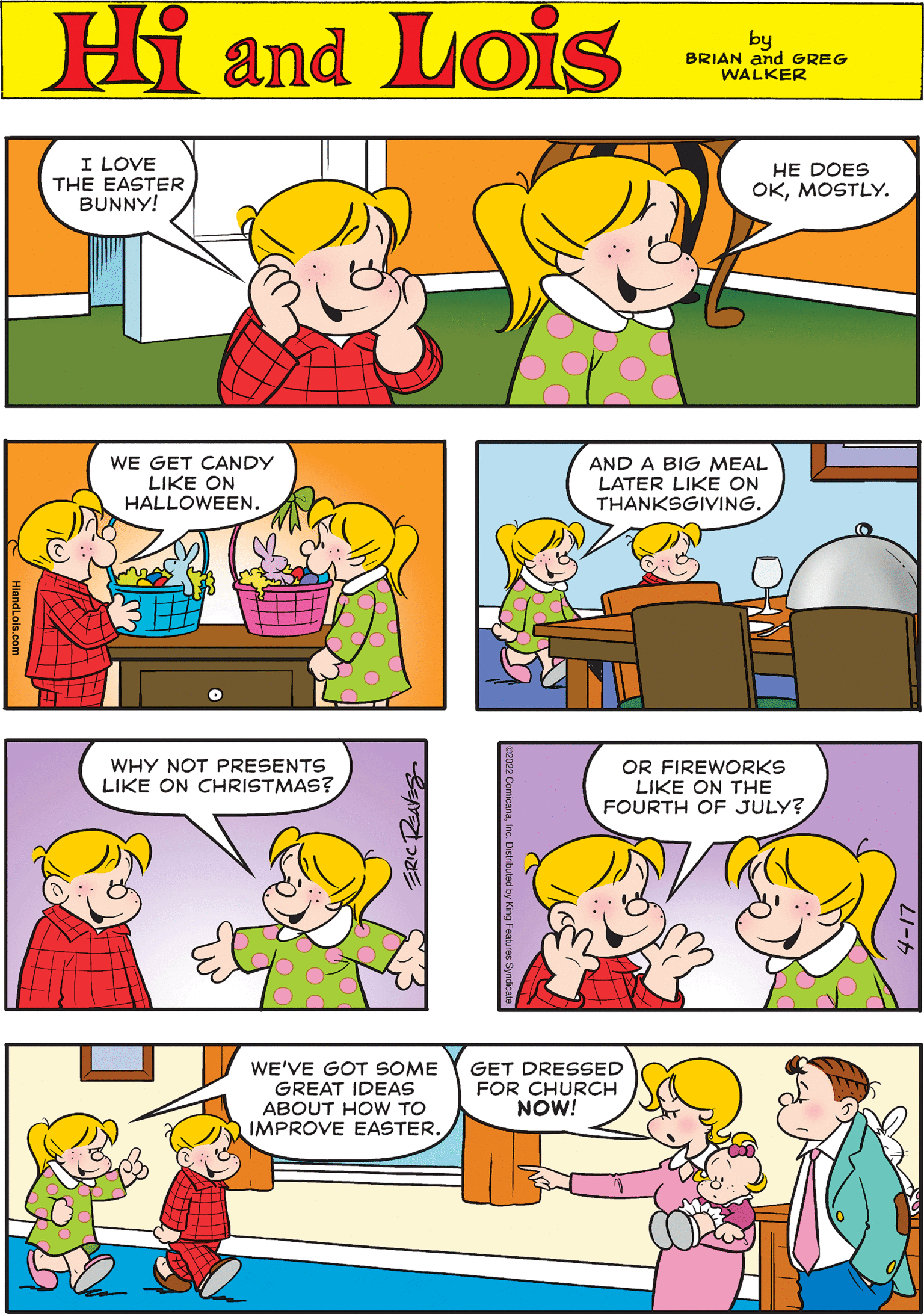 Human body OCR: I LOVE THE EASTER BUNNY! HE DOES OKMOSTLY. Hi Lois amd by BRIAN and GREG WALKER WE GET CANDY LIKE ON HALLOWEEN. AND A BIG MEAL LATER LIKE ON THANKSGIVING. WHY NOT PRESENTS LIKE ON CHRISTMAS? OR FIREWORKS LIKE ON THE FOURTH OF JULY? WE'VE GOT SOME GREAT IDEAS ABOUT HOW TO IMPROVE EASTER. GET DRESSED FOR CHURCH NOW! I LOVE THE EASTER BUNNY! HE DOES OKMOSTLY. Hi Lois amd by BRIAN and GREG WALKER WE GET CANDY LIKE ON HALLOWEEN. AND A BIG MEAL LATER LIKE ON THANKSGIVING. WHY NOT PRESENTS LIKE ON CHRISTMAS? OR FIREWORKS LIKE ON THE FOURTH OF JULY? WE'VE GOT SOME GREAT IDEAS ABOUT HOW TO IMPROVE EASTER. GET DRESSED FOR CHURCH NOW!