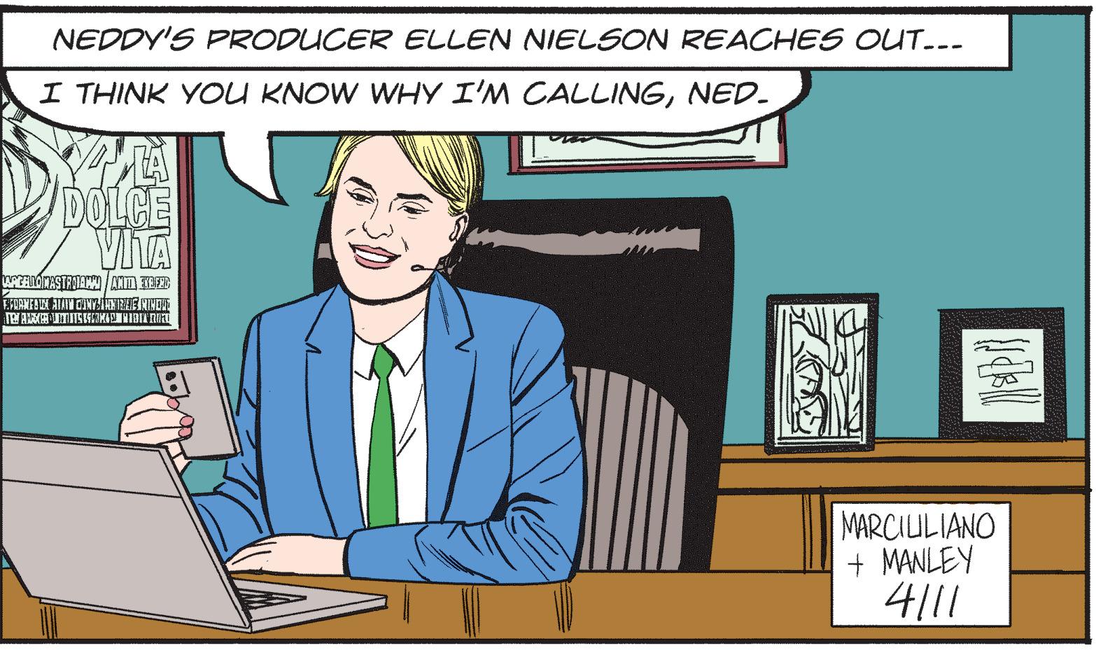 Personal computer OCR: NEDDY'S PRODUCER ELLEN NIELSON REACHES OUT..- I THINK YOU KNOW WHY I'M CALLINGNED. DDOLCE VITA MARCIULIANO + MANLEY 4111 NEDDY'S PRODUCER ELLEN NIELSON REACHES OUT..- I THINK YOU KNOW WHY I'M CALLINGNED. DDOLCE VITA MARCIULIANO + MANLEY 4111