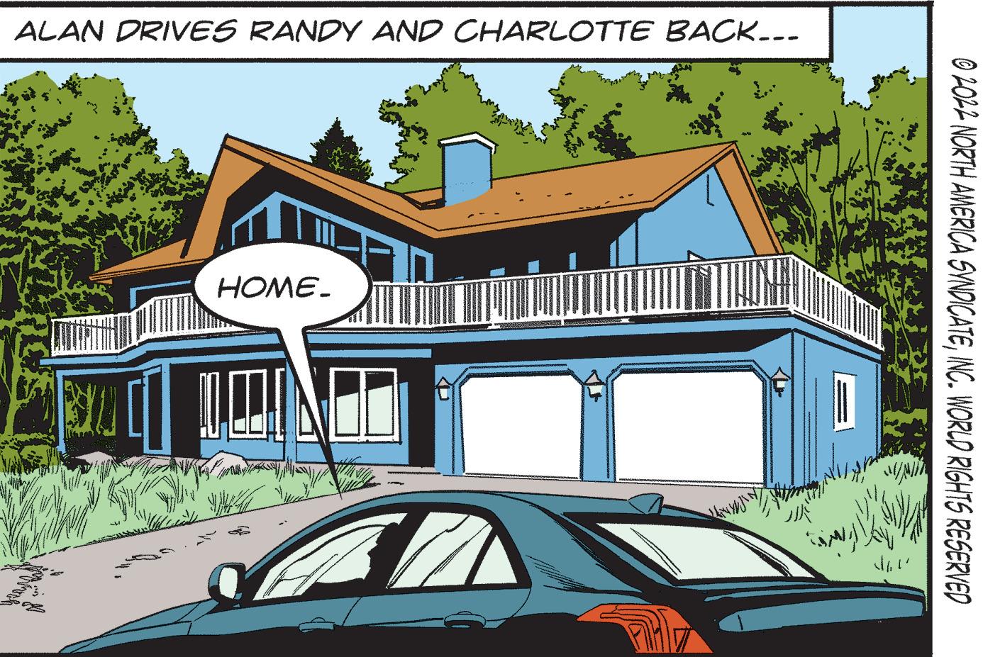 Cartoon OCR: ALAN DRIVES RANDY AND CHARLOTTE BACK.-- HOME. O 20L2 NORTH AMERICA SYNDICATEING. WORLD RIGHTS RESERVED ALAN DRIVES RANDY AND CHARLOTTE BACK.-- HOME. O 20L2 NORTH AMERICA SYNDICATEING. WORLD RIGHTS RESERVED