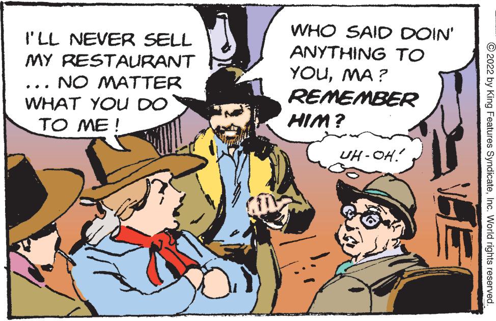 Line OCR: WHO SAID DOIN' ANYTHING TO I' LL NEVER SELL MY RESTAURANT NO MATTER WHAT YOU DO ?O ?? ! YOUMA ? REMEMBER HIM? UH-OH! © 2022 by King Features SyndicateInc. World rights reserved. WHO SAID DOIN' ANYTHING TO I' LL NEVER SELL MY RESTAURANT NO MATTER WHAT YOU DO ?O ?? ! YOUMA ? REMEMBER HIM? UH-OH! © 2022 by King Features SyndicateInc. World rights reserved.