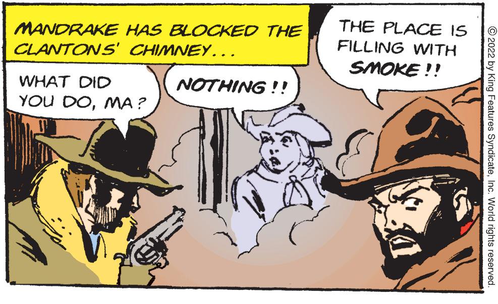People OCR: MANDRAKE HAS BLOCKED THE CLANTON S' CHIMNEY... THE PLACE IS FILLING WITH SMOKE !! WHAT DID NOTHING !! YOU DOMA ? © 2022 by King Features SyndicateInc. World rights reserved. MANDRAKE HAS BLOCKED THE CLANTON S' CHIMNEY... THE PLACE IS FILLING WITH SMOKE !! WHAT DID NOTHING !! YOU DOMA ? © 2022 by King Features SyndicateInc. World rights reserved.