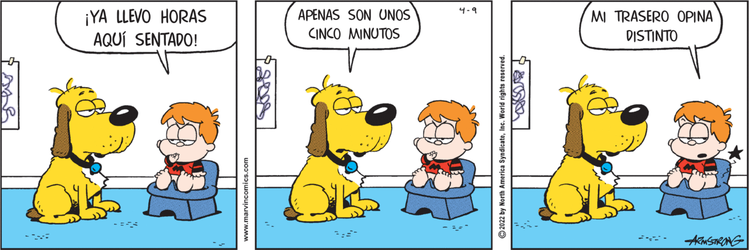 Happy OCR: APENAS SON UNOS ¡YA LLEVO HORAS AQUÍ SENTADO! 4-9 MI TRASERO OPINA CINCO MINUTOS DISTINTO AMSTRONG www.marvincomics.com © 2022 by North America SyndicateInc. World rights reserved. APENAS SON UNOS ¡YA LLEVO HORAS AQUÍ SENTADO! 4-9 MI TRASERO OPINA CINCO MINUTOS DISTINTO AMSTRONG www.marvincomics.com © 2022 by North America SyndicateInc. World rights reserved.
