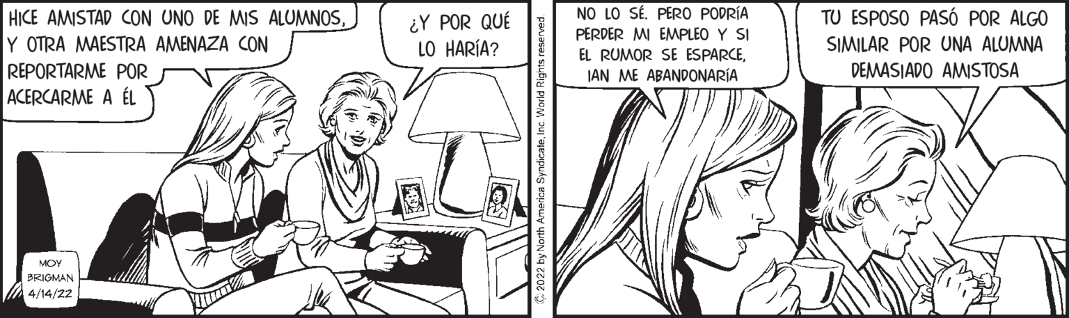Sharing OCR: NO LO SÉ. PERO PODRÍA PERDER MI EMPLEO Y SI HICE AMISTAD CON UNO DE MIS ALUMNOSY OTRA MAESTRA AMENAZA CON REPORTARME POR ACERCARME A ÉL TU ESPOSO PASÓ POR ALGO ¿Y POR QUÉ LO HARÍA? SIMILAR POR UNA ALUMNA DEMASIADO AMISTOSA EL RUMOR SE ESPARCEJAN ME ABANDONARÍA MOY BRIGMAN 4/14/22 NO LO SÉ. PERO PODRÍA PERDER MI EMPLEO Y SI HICE AMISTAD CON UNO DE MIS ALUMNOSY OTRA MAESTRA AMENAZA CON REPORTARME POR ACERCARME A ÉL TU ESPOSO PASÓ POR ALGO ¿Y POR QUÉ LO HARÍA? SIMILAR POR UNA ALUMNA DEMASIADO AMISTOSA EL RUMOR SE ESPARCEJAN ME ABANDONARÍA MOY BRIGMAN 4/14/22