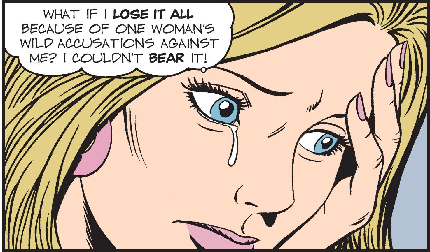Eye OCR: WHAT IF I LOSE IT ALL BECAUSE OF ONE WOMAN'S WILD ACCUSATIONS AGAINST ME? I COULDN'T BEAR IT! WHAT IF I LOSE IT ALL BECAUSE OF ONE WOMAN'S WILD ACCUSATIONS AGAINST ME? I COULDN'T BEAR IT!