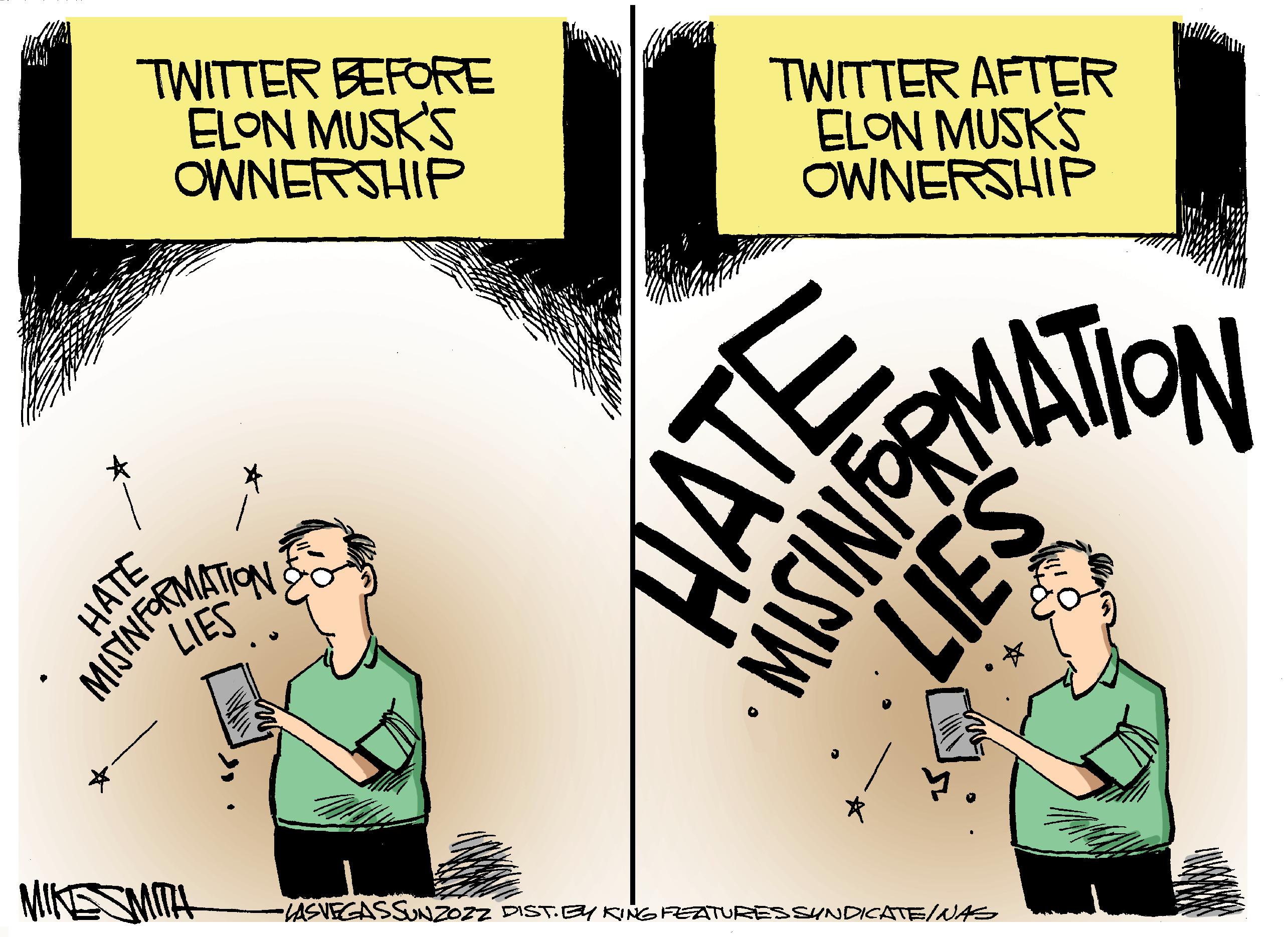 Fictional character OCR: TWITTER BEFORE ELON MUSK'S OWNERSHIP TWITTER AFTER ELON MUSKS OWNERSHIP ATON MISINTON MIKESMMH -LASVEGASSNZOZZ DIST.EYKINGFEATURESSYNDICATE/NAS HATE HATE TWITTER BEFORE ELON MUSK'S OWNERSHIP TWITTER AFTER ELON MUSKS OWNERSHIP ATON MISINTON MIKESMMH -LASVEGASSNZOZZ DIST.EYKINGFEATURESSYNDICATE/NAS HATE HATE