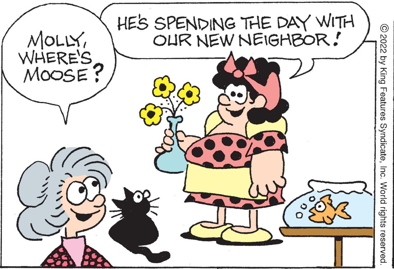 Human OCR: HES SPENDING THE DAY WITH OHR NEW NEIGHBOR! MOLLY WHERE'S MOOSE ? © 2022 by King Features SyndicateInc. World rights reserved. HES SPENDING THE DAY WITH OHR NEW NEIGHBOR! MOLLY WHERE'S MOOSE ? © 2022 by King Features SyndicateInc. World rights reserved.