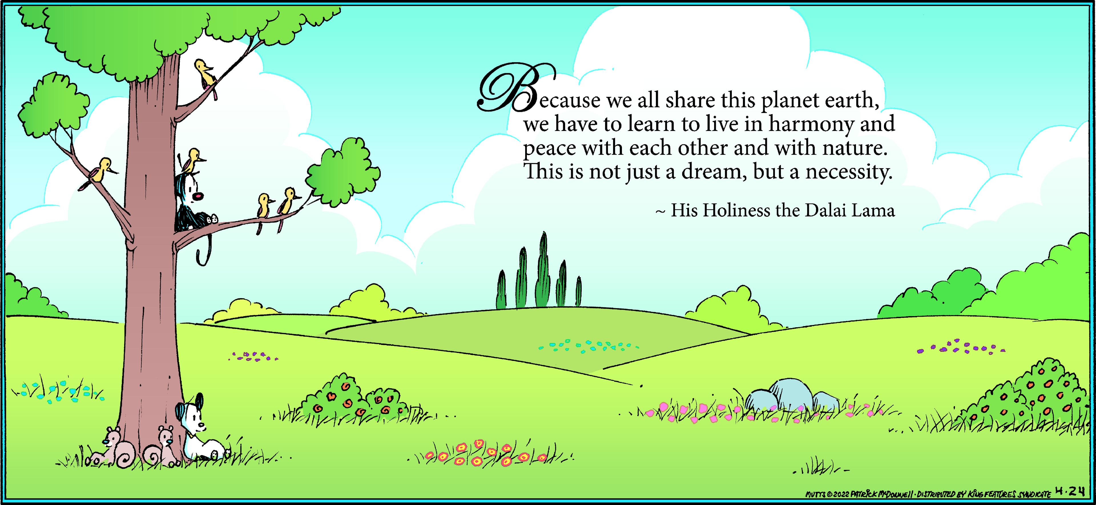 Vegetation OCR: ecause we all share this pla we have to learn to live in harmony and peace with each other and with nature. This is not just a dreambut a necessity. net earth- His Holiness the Dalai Lama ecause we all share this pla we have to learn to live in harmony and peace with each other and with nature. This is not just a dreambut a necessity. net earth- His Holiness the Dalai Lama