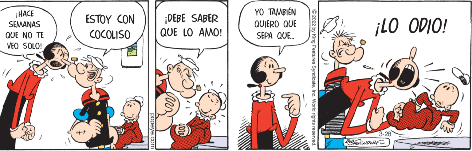 Rectangle OCR: ¡HACE YO TAMBIÉN ¡DEBE SABER QUE LO AMO! ESTOY CON ¡LO ODIO! SEMANAS QUIERO QUE QUE NO TE COCOLISO SEPA QUE. VEO SOLO! SyndicateInc. World rights re popeye.com ¡HACE YO TAMBIÉN ¡DEBE SABER QUE LO AMO! ESTOY CON ¡LO ODIO! SEMANAS QUIERO QUE QUE NO TE COCOLISO SEPA QUE. VEO SOLO! SyndicateInc. World rights re popeye.com