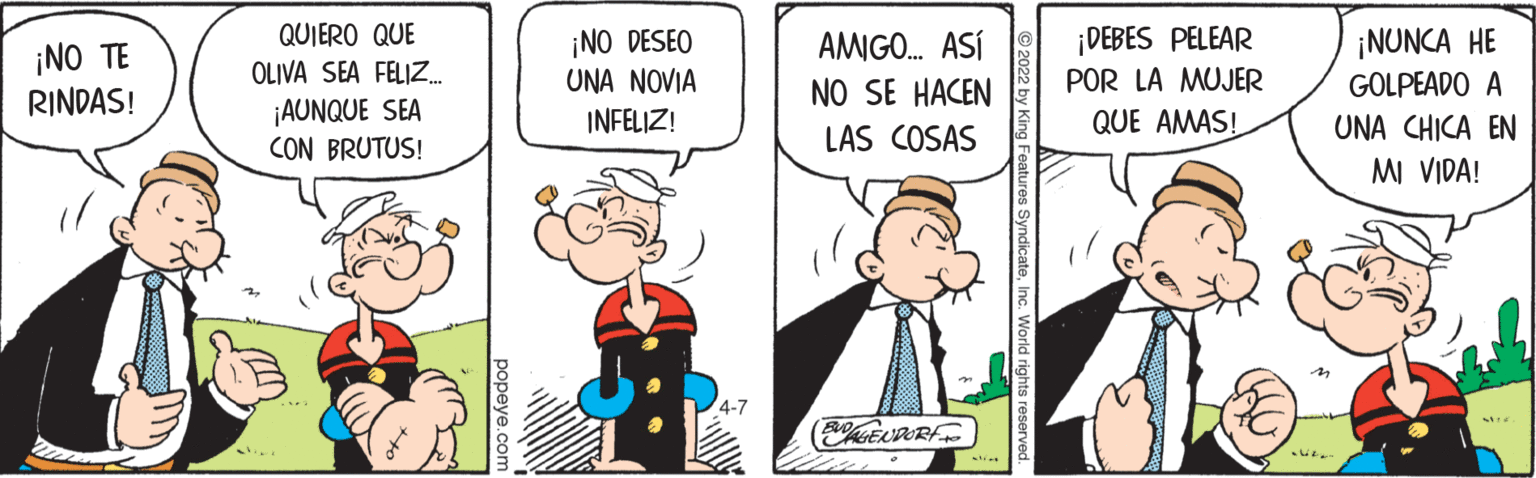 Fictional character OCR: QUIERO QUE OLIVA SEA FELIZ. ¡NO DESEO UNA NOVIA INFELIZ! ¡DEBES PELEAR POR LA MUJER ¡NUNCA HE GOLPEADO A AMIGO. ASÍ ¡NO TE RINDAS! NO SE HACEN ¡AUNQUE SEA CON BRUTUS! LAS COSAS QUE AMAS! UNA CHICA EN MI VIDA! 4-7 QUIERO QUE OLIVA SEA FELIZ. ¡NO DESEO UNA NOVIA INFELIZ! ¡DEBES PELEAR POR LA MUJER ¡NUNCA HE GOLPEADO A AMIGO. ASÍ ¡NO TE RINDAS! NO SE HACEN ¡AUNQUE SEA CON BRUTUS! LAS COSAS QUE AMAS! UNA CHICA EN MI VIDA! 4-7