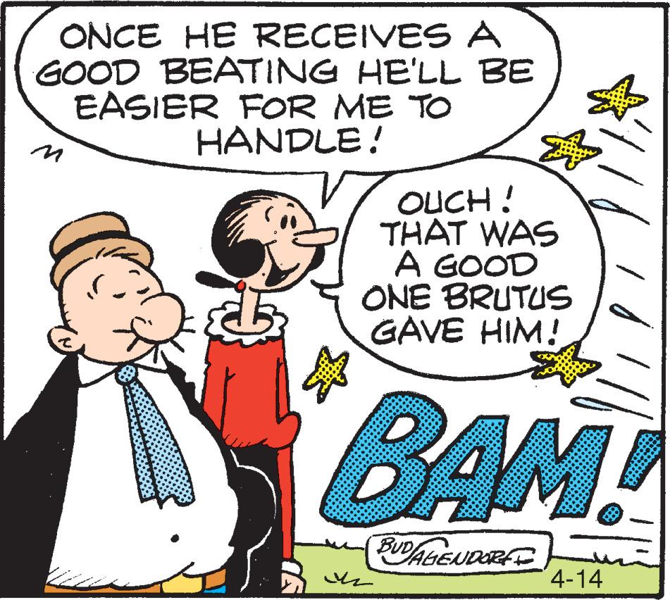 Line OCR: ONCE HE RECEIVES A GOOD BEATING HE'LL BE EASIER FOR ME TO HANDLE! OUCH ! THAT WAS A GOOD ONE BRUTUS GAVE HIM! BAM! BUDAGENDORFE 4-14 ONCE HE RECEIVES A GOOD BEATING HE'LL BE EASIER FOR ME TO HANDLE! OUCH ! THAT WAS A GOOD ONE BRUTUS GAVE HIM! BAM! BUDAGENDORFE 4-14