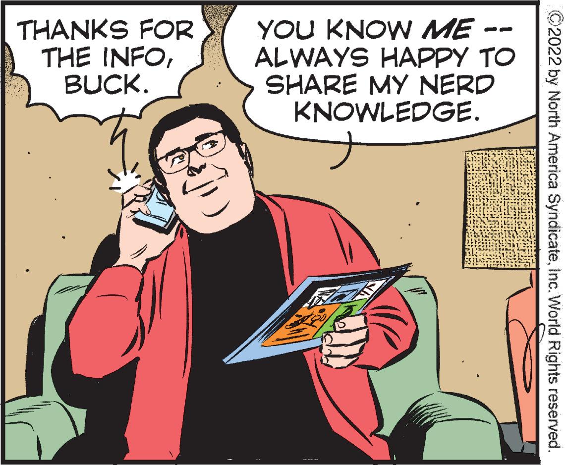 Illustration OCR: THANKS FOR THE INFOBUCK. YOU KNOW ME ALWAYS HAPPY TO SHARE MY NERD KNOWLEDGE. ©2022 by North America SyndicateInc. World Rights reserved. THANKS FOR THE INFOBUCK. YOU KNOW ME ALWAYS HAPPY TO SHARE MY NERD KNOWLEDGE. ©2022 by North America SyndicateInc. World Rights reserved.