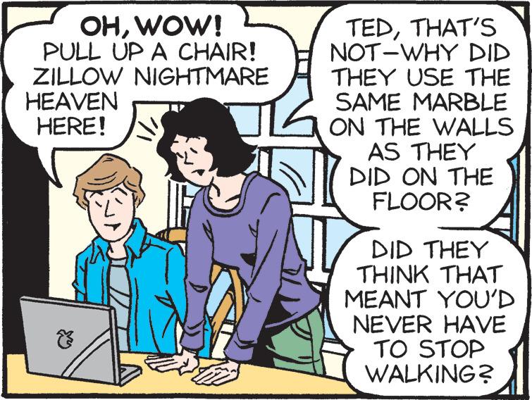 People OCR: OHWOW! PULL UP A CHAIR! ZILLOW NIGHTMARE HEAVEN HERE! TEDTHAT'S NOT-WHY DID THEY USE THE SAME MARBLE ON THE WALLS AS THEY DID ON THE FLOOR? DID THEY ?HINK ?HAT MEANT YOU'D NEVER HAVE TO STOP WALKING? OHWOW! PULL UP A CHAIR! ZILLOW NIGHTMARE HEAVEN HERE! TEDTHAT'S NOT-WHY DID THEY USE THE SAME MARBLE ON THE WALLS AS THEY DID ON THE FLOOR? DID THEY ?HINK ?HAT MEANT YOU'D NEVER HAVE TO STOP WALKING?