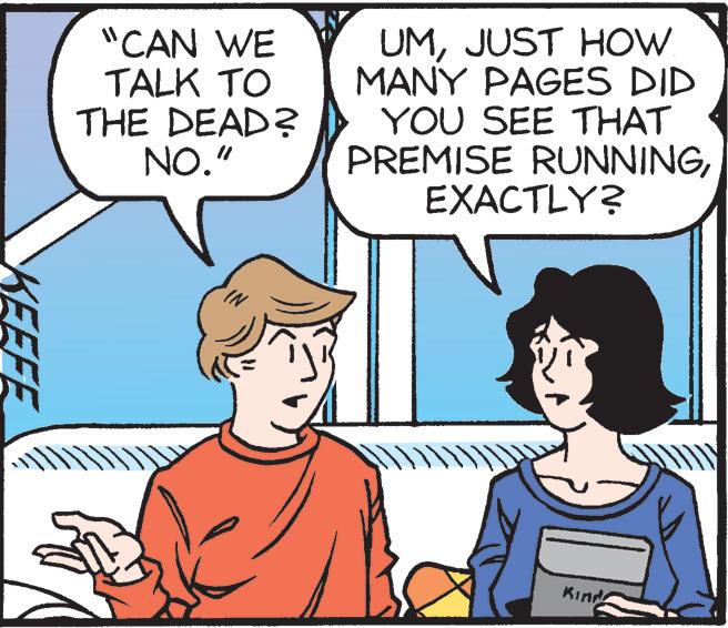 Mammal OCR: "CAN WE TALK TO THE DEAD? NO." UMJUST HOW MANY PAGES DID Y?U SE? ?HAT PREMISE RUNNINGEXACTLY? Kind KEEFE "CAN WE TALK TO THE DEAD? NO." UMJUST HOW MANY PAGES DID Y?U SE? ?HAT PREMISE RUNNINGEXACTLY? Kind KEEFE