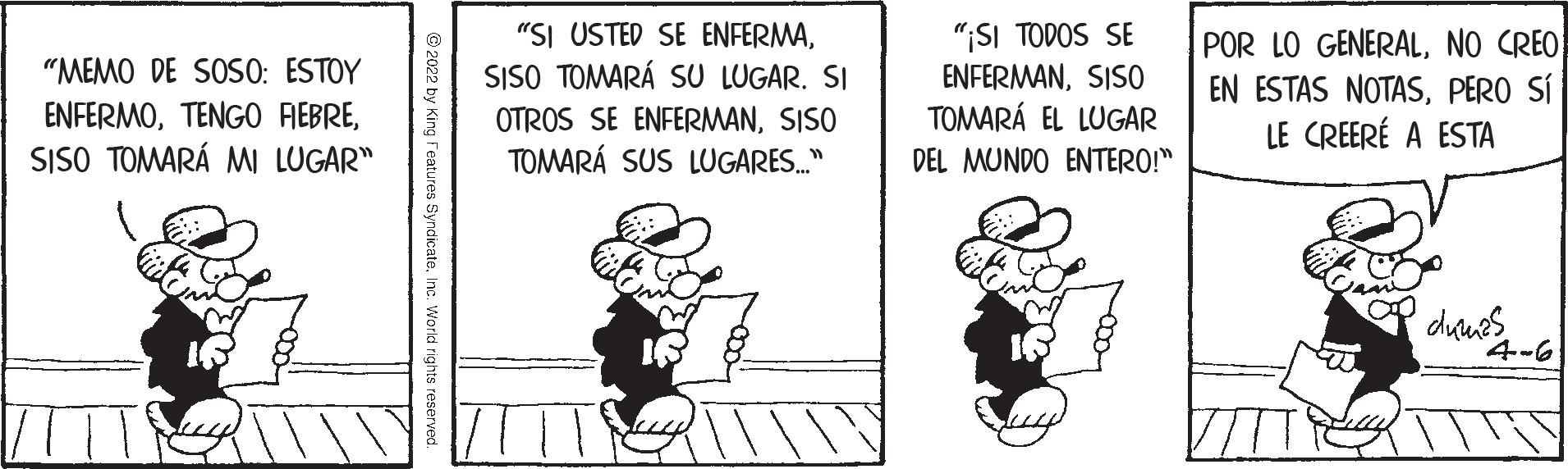 Illustration OCR: "MEMO DE SOS0: ESTOY ENFERMOSISO TOMARÁ MI LUGAR" "SI USTED SE ENFERMASISO TOMARÁ SU LUGAR. SI "SI TODOS SE ENFERMANSISO TOMARÁ EL LUGAR POR LO GENERALNO CREO EN ESTAS NOTASPERO SÍ LE CREERÉ A ESTA OTROS SE ENFERMANSISO TOMARÁ SUS LUGARES." DEL MUNDO ENTERO!" 4-6 SyndicateInc. World rights reserv "MEMO DE SOS0: ESTOY ENFERMOTENGO REBRESISO TOMARÁ MI LUGAR" "SI USTED SE ENFERMASISO TOMARÁ SU LUGAR. SI "SI TODOS SE ENFERMANSISO TOMARÁ EL LUGAR POR LO GENERALNO CREO EN ESTAS NOTASPERO SÍ LE CREERÉ A ESTA OTROS SE ENFERMANSISO TOMARÁ SUS LUGARES." DEL MUNDO ENTERO!" 4-6 SyndicateInc. World rights reserv