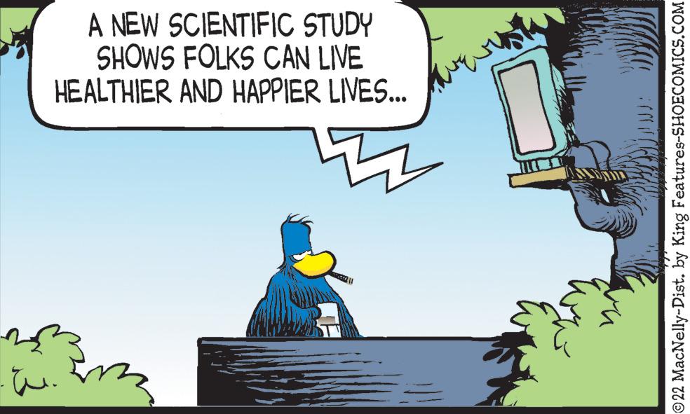 Fictional character OCR: A NEW SCIENTIFIC STUDY SHOWS FOLKS CAN LIVE HEALTHIER AND HAPPIER LIVES... ©22 MacNelly-Dist. by King Features-SHOECOMICS.COM A NEW SCIENTIFIC STUDY SHOWS FOLKS CAN LIVE HEALTHIER AND HAPPIER LIVES... ©22 MacNelly-Dist. by King Features-SHOECOMICS.COM