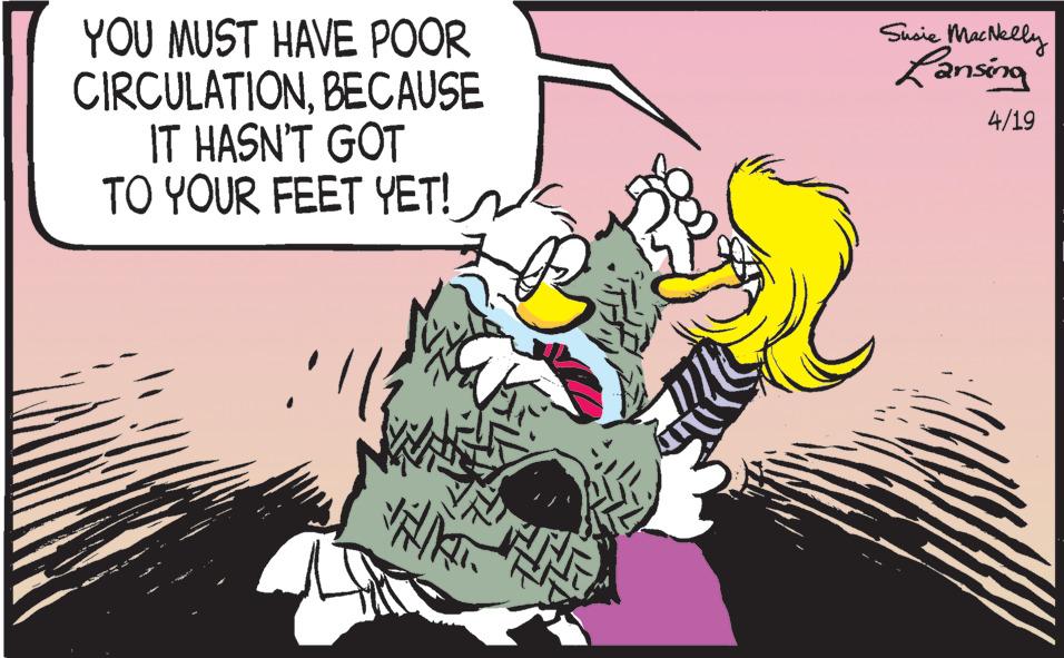 Adaptation OCR: YOU MUST HAVE POOR CIRCULATIONBECAUSE IT HASN'T GOT TO YOUR FEET YET! Suaie MacNelly Lansing 4/19 YOU MUST HAVE POOR CIRCULATIONBECAUSE IT HASN'T GOT TO YOUR FEET YET! Suaie MacNelly Lansing 4/19
