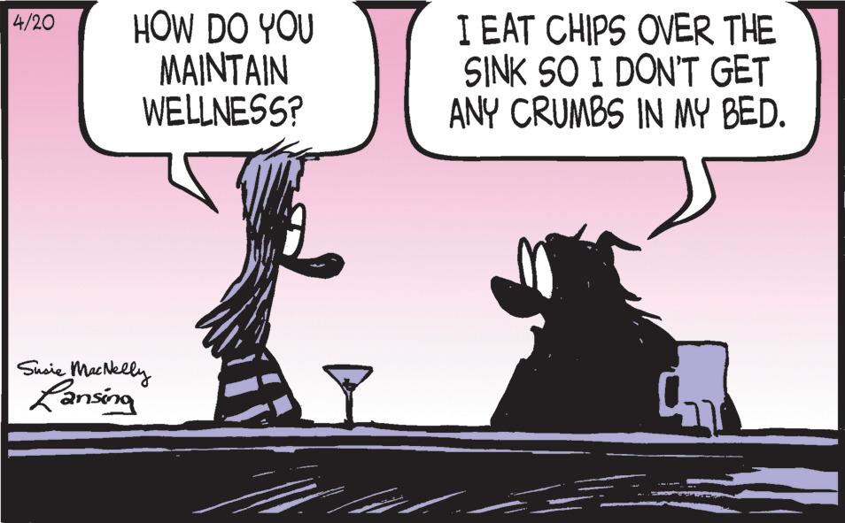 Art OCR: HOW DO YOU MAINTAIN WELLNESS? I EAT CHIPS OVER THE SINK SO I DON'T GET ANY CRUMBS IN MY BED. 4/20 Suoie Mac Nelly Lansing HOW DO YOU MAINTAIN WELLNESS? I EAT CHIPS OVER THE SINK SO I DON'T GET ANY CRUMBS IN MY BED. 4/20 Suoie Mac Nelly Lansing