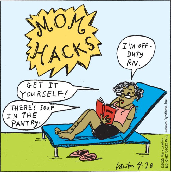 Slope OCR: HACKS I'm OFF - DUTY RN. GET IT OURSELF! THERE'S SOUP IN THE PANTRY Vawfon 4.28 ©2022 Mary Lawton SIX CHIX ©2022 King Features SyndicateInc. HACKS I'm OFF - DUTY RN. GET IT OURSELF! THERE'S SOUP IN THE PANTRY Vawfon 4.28 ©2022 Mary Lawton SIX CHIX ©2022 King Features Syndicate