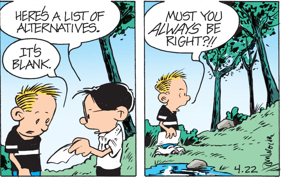 Mammal OCR: HERES A LIST OF ALTERNATIVES. MUST YOU ALWAYS BE RIGHT?! IT'S BLANK. 4.22 HERES A LIST OF ALTERNATIVES. MUST YOU ALWAYS BE RIGHT?! IT'S BLANK. 4.22