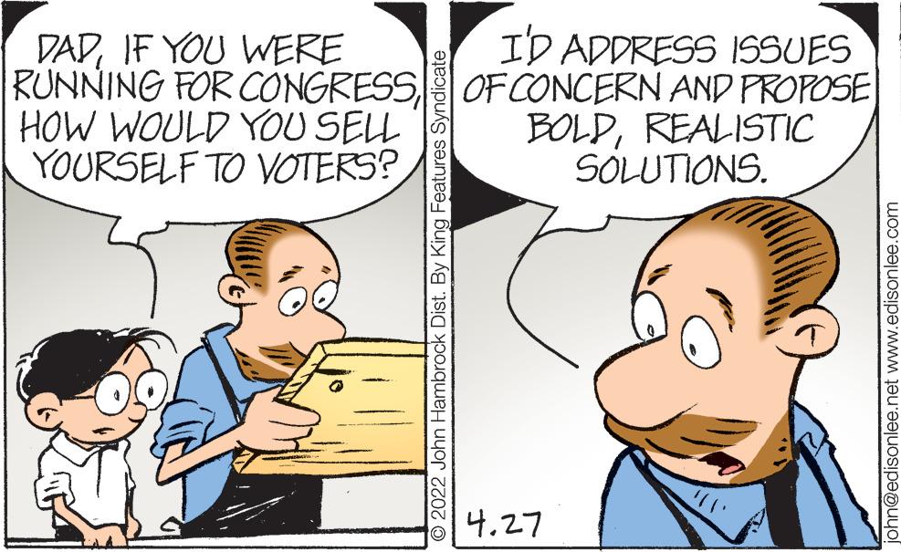 Mammal OCR: ID ADDRESS ISSUES DADIF YOU WERE RUNNING FOR CONGRESSOF CONCERN AND PROPOSE HOW WOULD YOU SELL YOURSELF TO VOTERS? BOLDREALISTIC SOLUTIONS. 4.27 © 2022 John Hambrock Dist. By King Features Syndicate john@edisonlee.net www.edisonlee.com ID ADDRESS ISSUES DADIF YOU WERE RUNNING FOR CONGRESSOF CONCERN AND PROPOSE HOW WOULD YOU SELL YOURSELF TO VOTERS? BOLDREALISTIC SOLUTIONS. 4.27 © 2022 John Hambrock Dist. By King Features Syndicate john@edisonlee.net www.edisonlee.com