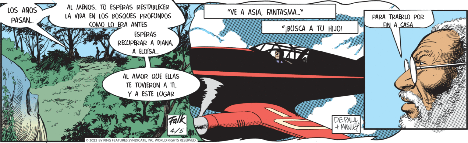 Electric blue OCR: LOS AÑOS AL MENOSTÚ ESPERAS RESTABLECER "VE A ASIAFANTASMA." LA VIDA EN LOS BOSQUES PROFUNDOS COMO LO ERA ANTES ESPERAS RECUPERAR A DIANAA ELOÍSA. PARA TRAERLO POR PASAN. AN A CASA "IBUSCA A TU HIJO! AL AMOR QUE ELLAS TE TUVIERON A TIYA ESTE LUGAR Falk 4/5 DE PAUL + MANI 2022 BY KING FEATURES SYNDICATEINC. WORLD RIGHTS RESERVED. LOS AÑOS AL MENOSTÚ ESPERAS RESTABLECER "VE A ASIAFANTASMA." LA VIDA EN LOS BOSQUES PROFUNDOS COMO LO ERA ANTES ESPERAS RECUPERAR A DIANAA ELOÍSA. PARA TRAERLO POR PASAN. AN A CASA "IBUSCA A TU HIJO! AL AMOR QUE ELLAS TE TUVIERON A TIYA ESTE LUGAR Falk 4/5 DE PAUL + MANI 2022 BY KING FEATURES SYNDICATEINC. WORLD RIGHTS RESERVED.