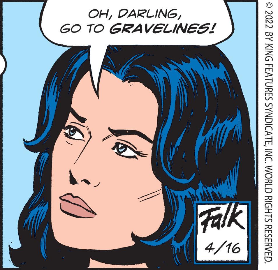Jaw OCR: OHGO TO GRAVELINES! Falk 4/16 © 2022 BY KING FEATURES SYNDICATEINC. WORLD RIGHTS RESERVED. OHGO TO GRAVELINES! Falk 4/16 © 2022 BY KING FEATURES SYNDICATEINC. WORLD RIGHTS RESERVED.
