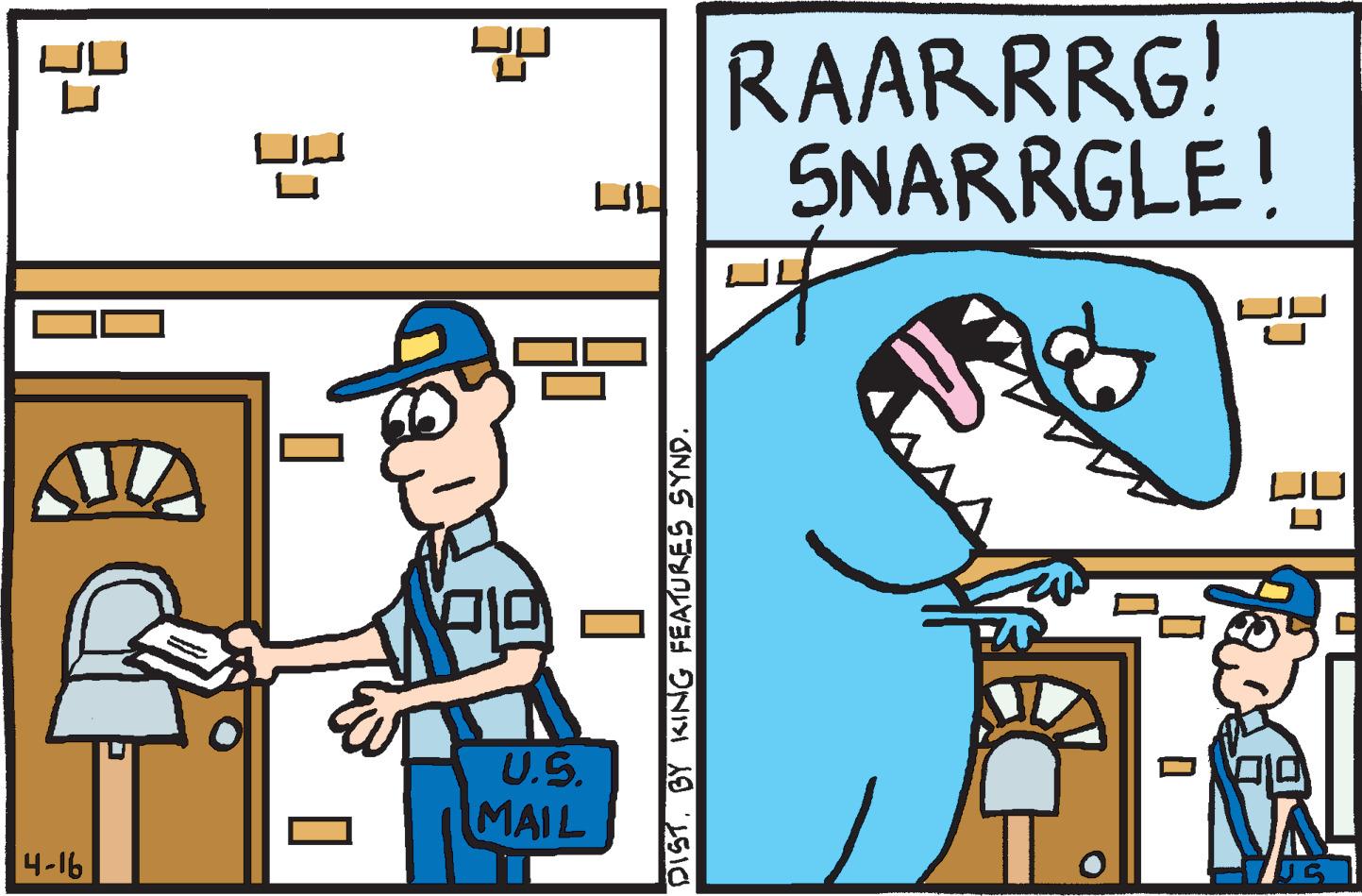 Illustration OCR: RAARRRG! SNARRGLE! ? U.S. MAIL 4-16 DISTBY KING FEATURES SYND. RAARRRG! SNARRGLE! ? U.S. MAIL 4-16 DISTBY KING FEATURES SYND.