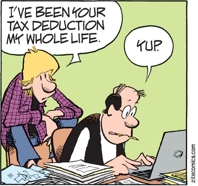 Line OCR: I'VE BEEN YOUR TAX DEDUCTION MY WHOLE LIFE. KUP zitscomics.com I'VE BEEN YOUR TAX DEDUCTION MY WHOLE LIFE. KUP zitscomics.com
