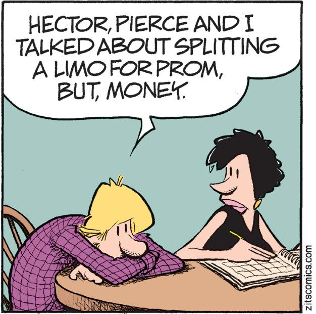 Happy OCR: HECTORPIERCE AND I TALKED ABOUT SPLITTING A LIMO FOR PROMMONEY. zitscomics.com HECTORPIERCE AND I TALKED ABOUT SPLITTING A LIMO FOR PROMMONEY. zitscomics.com