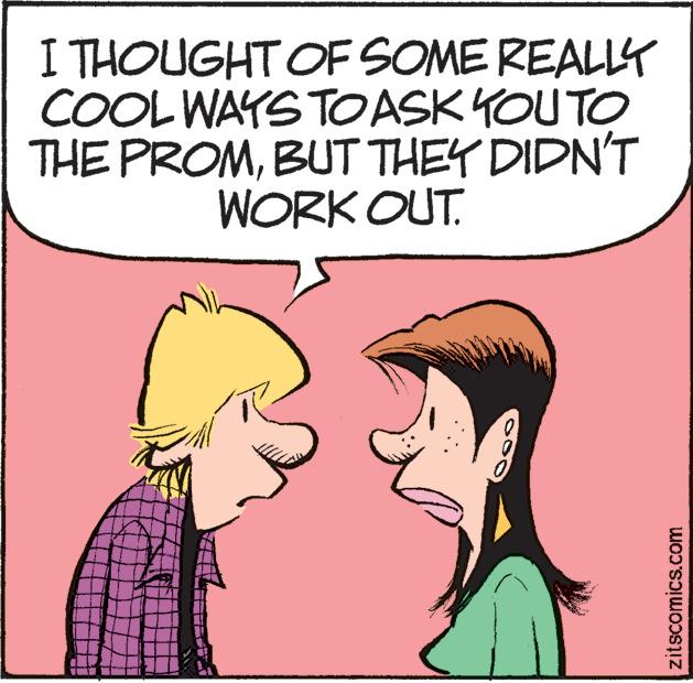 Happy OCR: I THOUGHT OF SOME REALLY COOL WAYS TO ASK YOU TO THE PROMBUT THEY DIDN'T WORK OUT. zitscomics.com I THOUGHT OF SOME REALLY COOL WAYS TO ASK YOU TO THE PROMBUT THEY DIDN'T WORK OUT. zitscomics.com