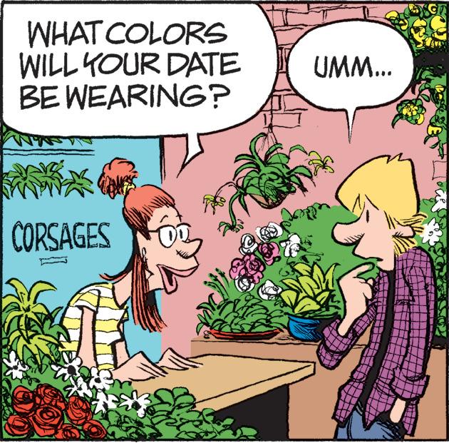 Happy OCR: WHAT COLORS WILL YOUR DATE BE WEARING? UMM.. CORSAGES WHAT COLORS WILL YOUR DATE BE WEARING? UMM.. CORSAGES