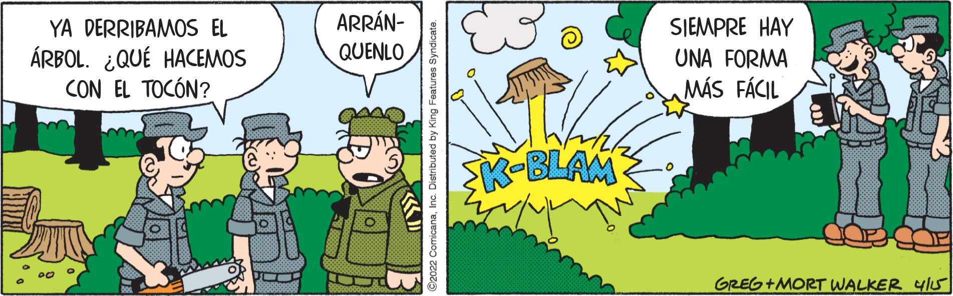 Happy OCR: YA DERRIBAMOS EL ÁRBOL. ¿QUÉ HACEMOS CON EL TOCÓN? ARRÁN- QUENLO SIEMPRE HAY UNA FORMA MÁS FÁCIL K-BLAM GREG+MORT WALKER 4ls ©2022 ComicanaInc. Distributed by King Features Syndicate. YA DERRIBAMOS EL ÁRBOL. ¿QUÉ HACEMOS CON EL TOCÓN? ARRÁN- QUENLO SIEMPRE HAY UNA FORMA MÁS FÁCIL K-BLAM GREG+MORT WALKER 4ls ©2022 ComicanaInc. Distributed by King Features Syndicate.