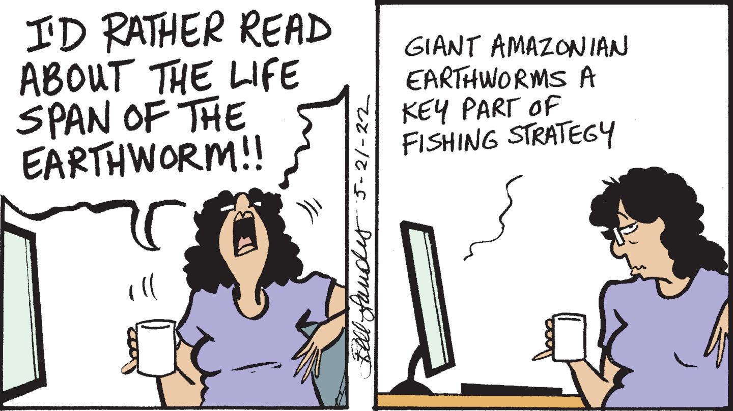 Line OCR: ID RATHER READ ABOUT THE LIFE SPAN OF THE EARTHWORM!! GIANT AMAZONIAN EARTHWORMS A KEY PART OF FISHING STRATEG4 Ill Sllfauddiy 5-2/-22 ID RATHER READ ABOUT THE LIFE SPAN OF THE EARTHWORM!! GIANT AMAZONIAN EARTHWORMS A KEY PART OF FISHING STRATEG4 Ill Sllfauddiy 5-2/-22