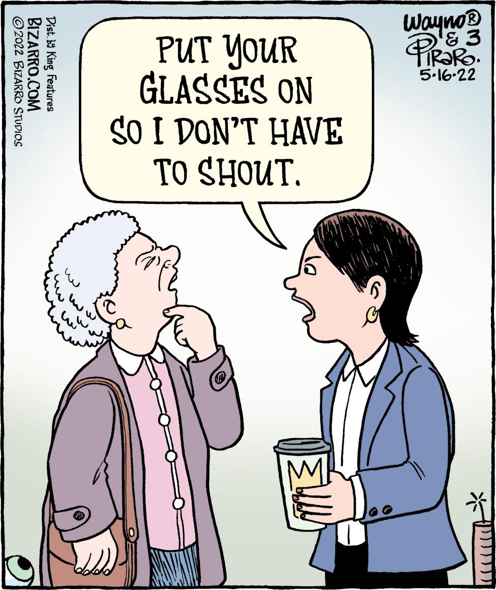 Finger OCR: Wayno® PUT YOUR GLASSES ON SO I DON'T HAVE TO SHOUT. TIR?RO. 5.16-22 Dist. b9 King Features BIZARRO.COM © 2022 BIZARRO STUDIOS Wayno® PUT YOUR GLASSES ON SO I DON'T HAVE TO SHOUT. TIR?RO. 5.16-22 Dist. b9 King Features BIZARRO.COM © 2022 BIZARRO STUDIOS