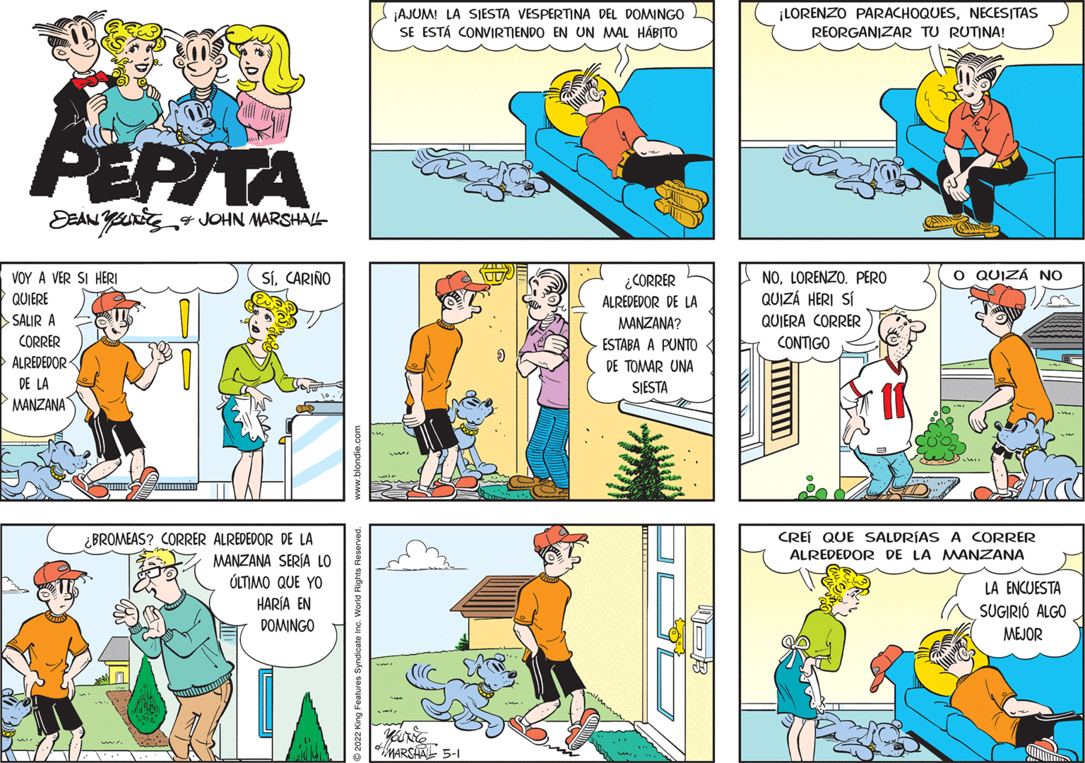 Line OCR: ¡AJUM! LA SIESTA VESPERTINA DEL DOMINGO SE ESTÁ CONVIRTIENDO EN UN MAL HÁBITO ¡LORENZO PARACHOQUESNECESITAS REORGANIZAR TU RUTINA! PEPITA EEAN YnE JOHN MARSHAL VOY A VER SI HERI SíCARIÑO O QUIZÁ NO ¿CORRER ALREDEDOR DE LA NOLORENZO. PERO QUIZÁ HERI SÍ QUIERE SALIR A CORRER MANZANA? QUIERA CORRER ESTABA A PUNTO CONTIGO ALREDEDOR DE TOMAR UNA DE LA SIESTA MANZANA ¿BROMEAS? CORRER ALREDEDOR DE LA MANZANA SERÍA LO ÓLTIMO QUE YO HARÍA EN CREJ QUE SALDRÍAS A CORRER ALREDEDOR DE LA MANZANA LA ENCUESTA SUGIRIÓ ALGO MEJOR DOMINGO MARSHAL 5-1 2022 King Features Syndio World Rights Rer www.blondie.com ¡AJUM! LA SIESTA VESPERTINA DEL DOMINGO SE ESTÁ CONVIRTIENDO EN UN MAL HÁBITO ¡LORENZO PARACHOQUESNECESITAS REORGANIZAR TU RUTINA! PEPITA EEAN YnE JOHN MARSHAL VOY A VER SI HERI SíCARIÑO O QUIZÁ NO ¿CORRER ALREDEDOR DE LA NOLORENZO. PERO QUIZÁ HERI SÍ QUIERE SALIR A CORRER MANZANA? QUIERA CORRER ESTABA A PUNTO CONTIGO ALREDEDOR DE TOMAR UNA DE LA SIESTA MANZANA ¿BROMEAS? CORRER ALREDEDOR DE LA MANZANA SERÍA LO ÓLTIMO QUE YO HARÍA EN CREJ QUE SALDRÍAS A CORRER ALREDEDOR DE LA MANZANA LA ENCUESTA SUGIRIÓ ALGO MEJOR DOMINGO MARSHAL 5-1 2022 King Features Syndio World Rights Rer www.blondie.com