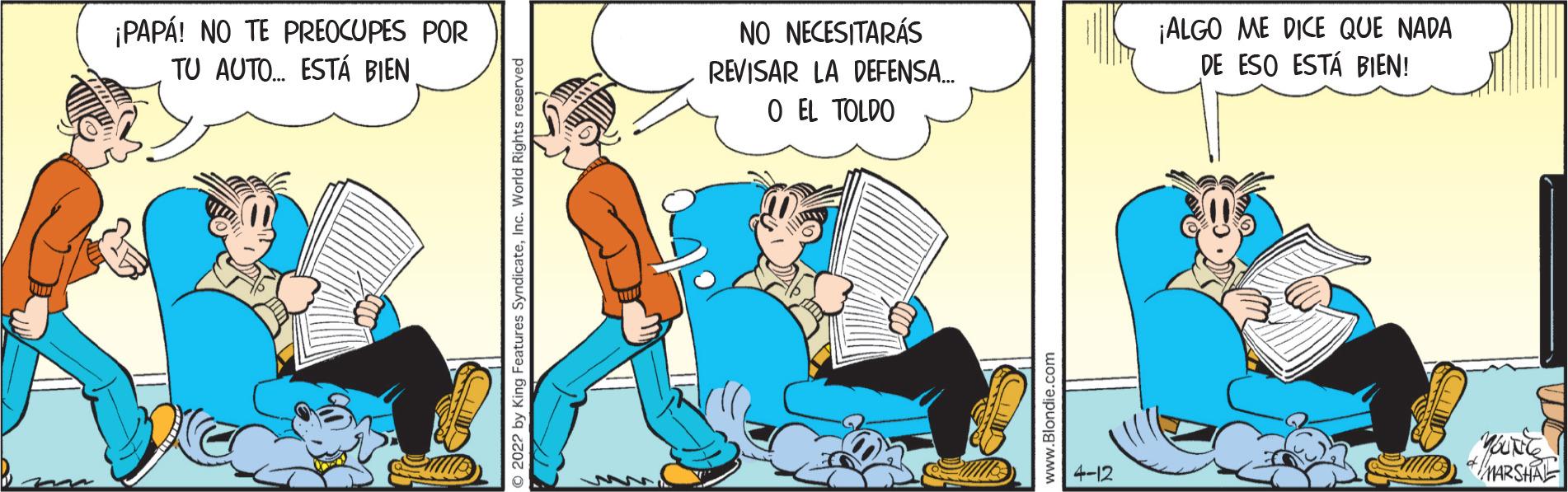 Comic book OCR: ¡PAPÁ! NO TE PREOCUPES POR TU AUTO. ESTÁ BIEN NO NECESITARÁS REVISAR LA DEFENSA. ¡ALGO ME DICE QUE NADA DE ESO ESTÁ BIEN! O EL TOLDO ARSHA 4-12 ¡PAPÁ! NO TE PREOCUPES POR TU AUTO. ESTÁ BIEN NO NECESITARÁS REVISAR LA DEFENSA. ¡ALGO ME DICE QUE NADA DE ESO ESTÁ BIEN! O EL TOLDO ARSHA 4-12