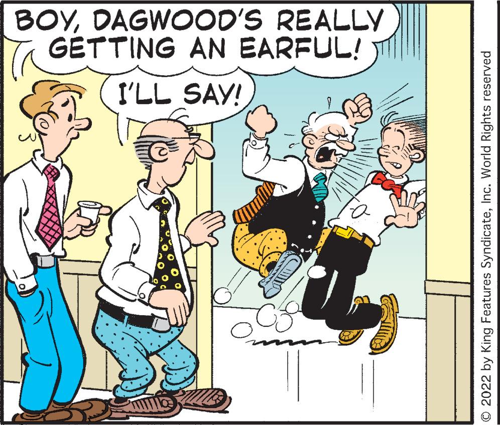 Humour OCR: BOYDAGWOOD'S REALLY GETTING AN EARFUL! I'LL SAY! O 2022 by King Features SyndicateInc. World Rights reserved BOYDAGWOOD'S REALLY GETTING AN EARFUL! I'LL SAY! O 2022 by King Features SyndicateInc. World Rights reserved