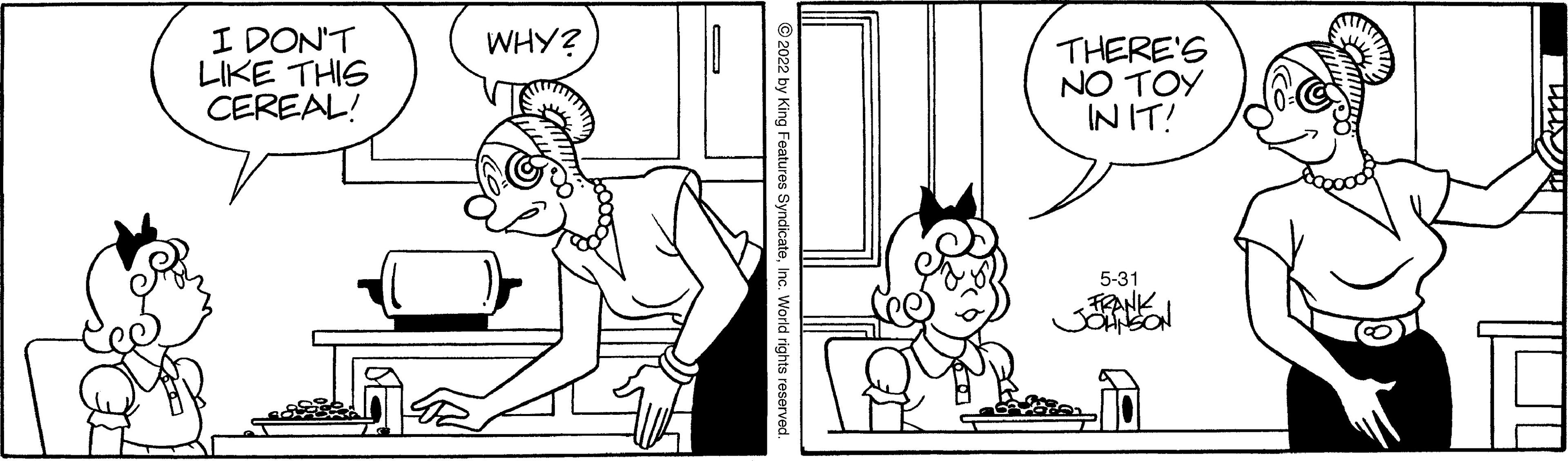 Organism OCR: I DON'T LIKE THIS CEREAL! WHY? THERE'S NO TOY IN IT! 5-31 I DON'T LIKE THIS CEREAL! WHY? THERE'S NO TOY IN IT! 5-31
