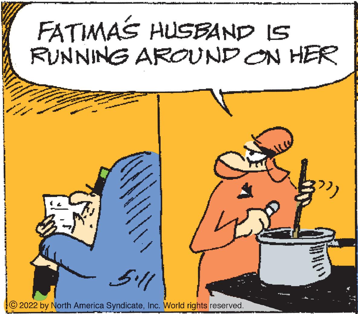 Art OCR: FATIMAS HUSBAND IS RUNNING AROUND ON HER O 2022 by North America SyndicateInc. World rights reserved. FATIMAS HUSBAND IS RUNNING AROUND ON HER O 2022 by North America SyndicateInc. World rights reserved.